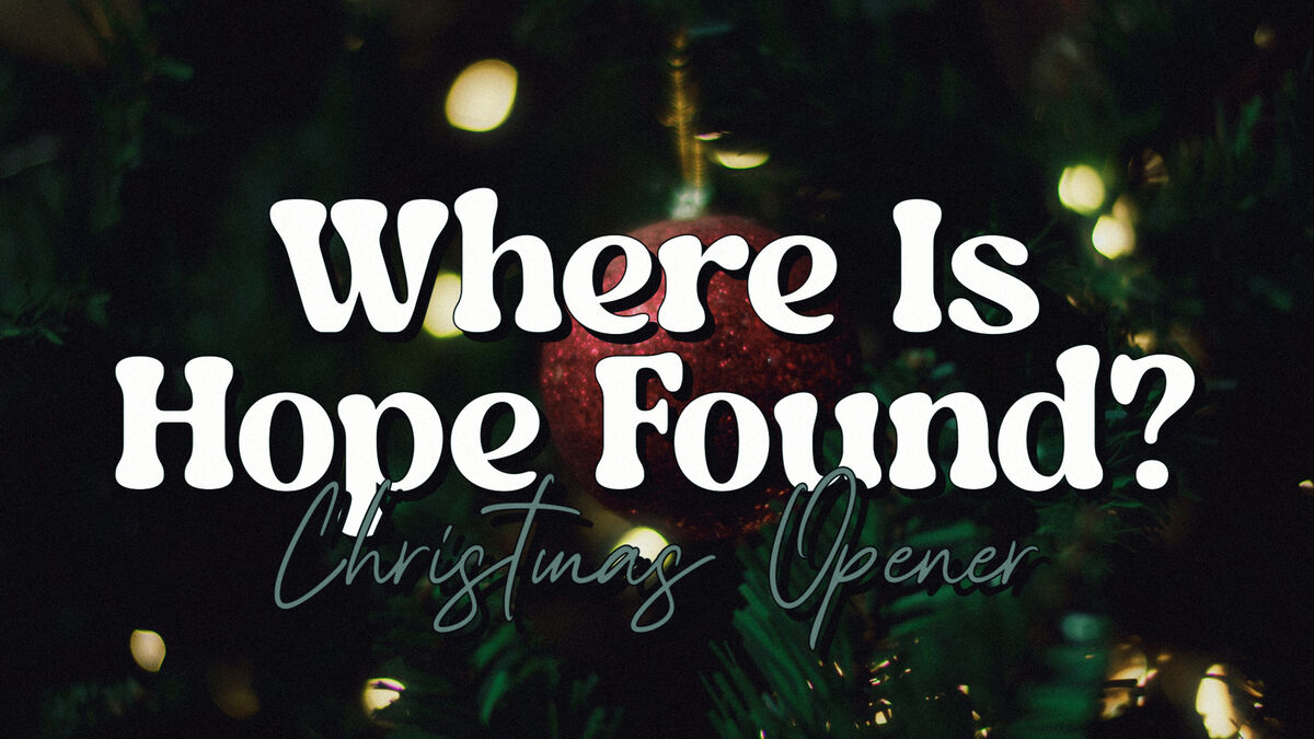 Where is Hope Found? Christmas Opener image number null